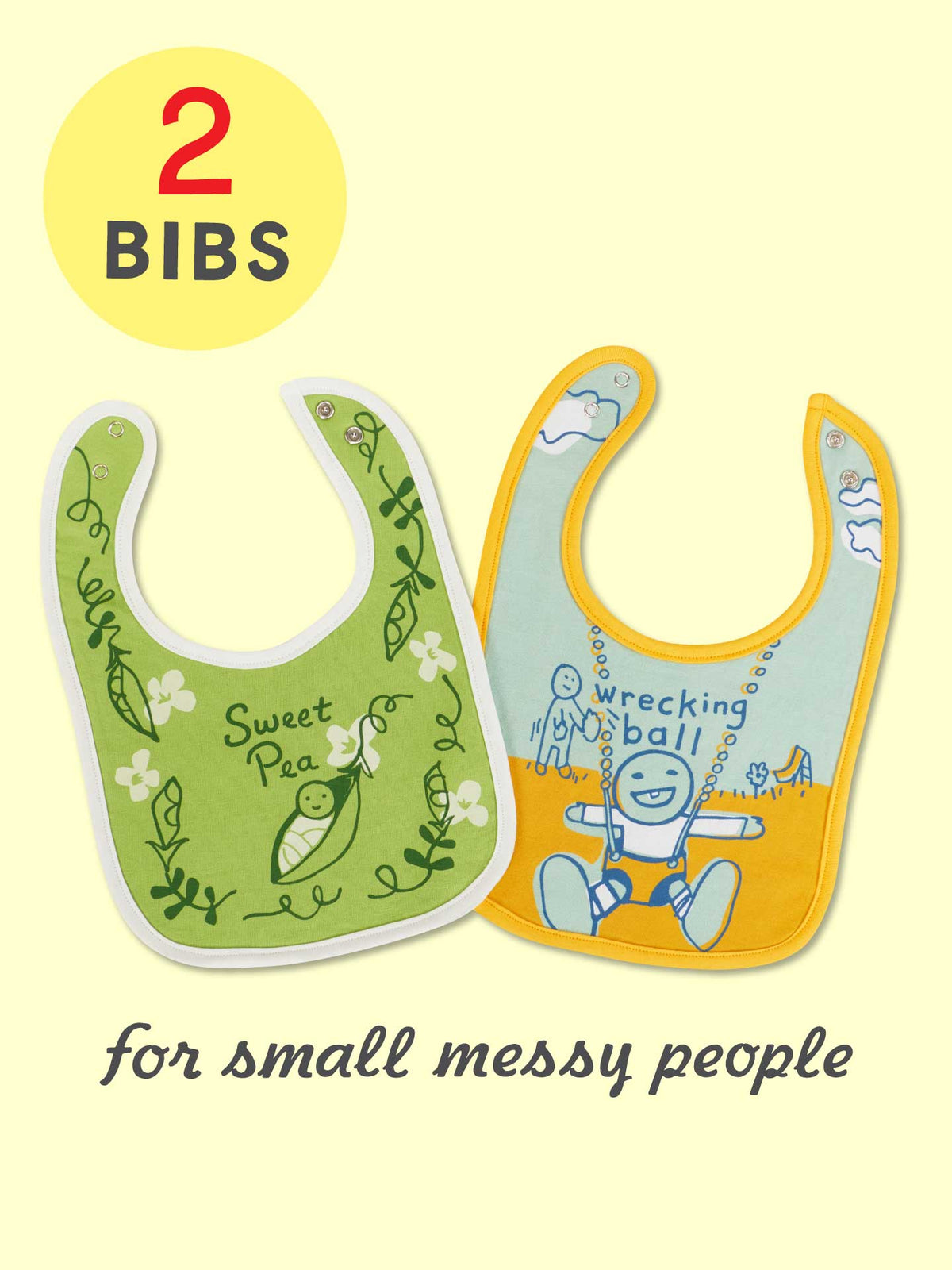 Blue Q Sweet Pea/Wrecking Ball Baby Bibs—2 absorbent, colorful jersey & terry bibs: one green with “Sweet Pea” and a pea pod, one blue/yellow with “wrecking ball.” Text: “2 BIBS for small messy people” on a light yellow background.