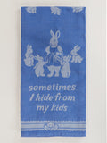 Sometimes I Hide From My Kids Dish Towel