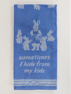 Sometimes I Hide From My Kids Dish Towel